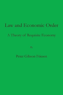 Law and Economic Order: A Theory of Requisite Economy book