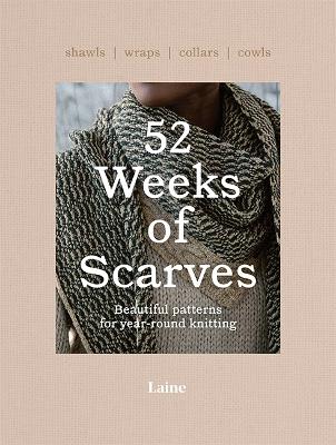 52 Weeks of Scarves: Beautiful Patterns for Year-round Knitting: Shawls. Wraps. Collars. Cowls. book