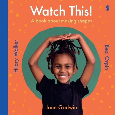 Watch This!: A book about making shapes by Jane Godwin