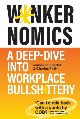 W*nkernomics: A Deep Dive into Workplace Bullsh*ttery book