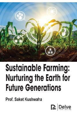 Sustainable Farming: Nurturing the Earth for Future Generations book