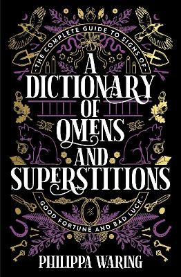 A Dictionary of Omens and Superstitions: The Complete Guide to Signs of Good Fortune and Bad Luck book