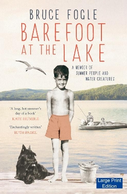 Barefoot at the Lake: A Memoir of Summer People and Water Creatures by Bruce Fogle