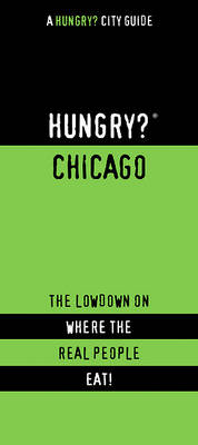 Hungry? Chicago: The Lowdown on Where the Real People Eat! book