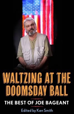 Waltzing At The Doomsday Ball: The Best Of Joe Bageant book