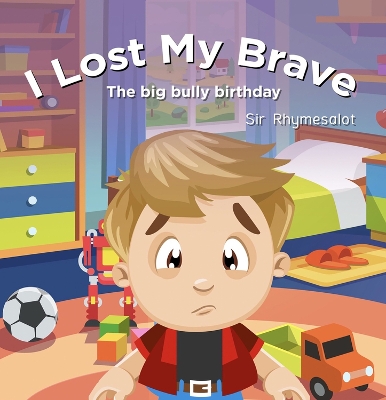 I Lost My Brave: The Big Bully Birthday book