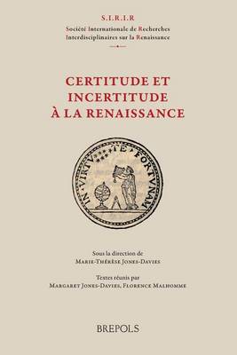 SIRIR 02 Certitude et incertitude a la Renaissance, F. Malhomme & M. Jones-Davies book