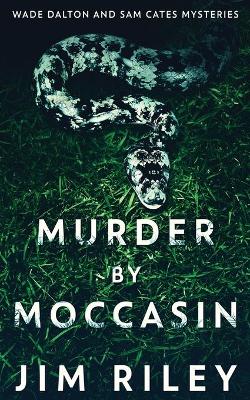 Murder by Moccasin by Jim Riley