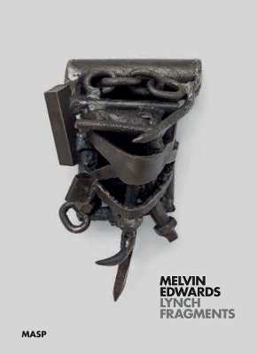 Melvin Edwards: Lynch Fragments book