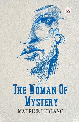 The Woman Of Mystery (Edition1) by Maurice Leblanc