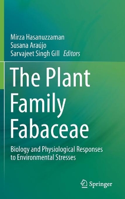 The Plant Family Fabaceae: Biology and Physiological Responses to Environmental Stresses by Mirza Hasanuzzaman
