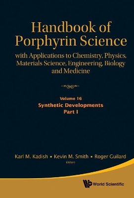 Handbook Of Porphyrin Science: With Applications To Chemistry, Physics, Materials Science, Engineering, Biology And Medicine - Volume 16: Synthetic Developments, Part I book