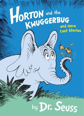 Horton and the Kwuggerbug and More Lost Stories by Dr. Seuss