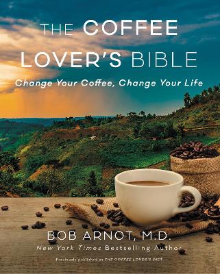 The Coffee Lover's Bible by Dr. Bob Arnot