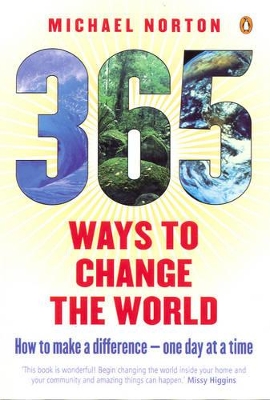 365 Ways to Change the World: How to Make a Difference One Day at a Time by Michael Norton