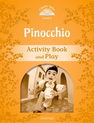 Classic Tales Second Edition: Level 5: Pinocchio Activity Book & Play book