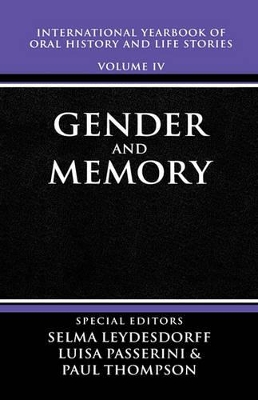 International Yearbook of Oral History and Life Stories: Volume IV: Gender and Memory book