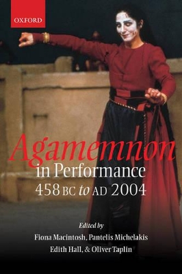 Agamemnon in Performance 458 BC to AD 2004 book