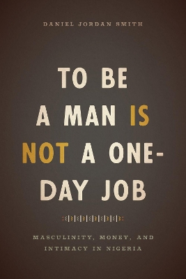 To be a Man is Not a One-Day Job by Daniel Jordan Smith