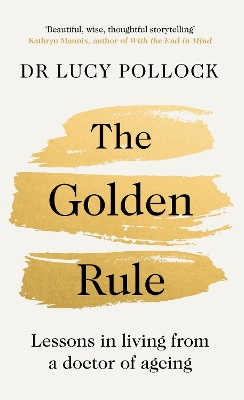 The Golden Rule: Lessons in living from a doctor of ageing book