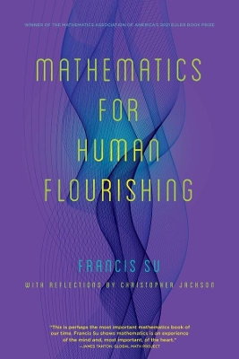 Mathematics for Human Flourishing by Francis Su