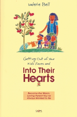 Getting out of Your Kids' Faces and into Their Hearts book