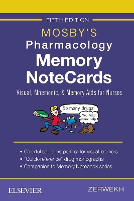 Mosby's Pharmacology Memory NoteCards: Visual, Mnemonic, and Memory Aids for Nurses by JoAnn Zerwekh