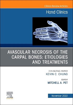 Avascular Necrosis of the Carpal Bones: Etiologies and Treatments, An Issue of Hand Clinics: Volume 38-4 book