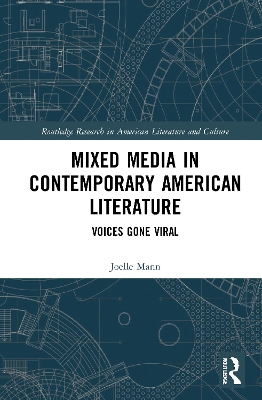 Mixed Media in Contemporary American Literature: Voices Gone Viral by Joelle Mann