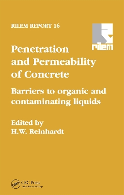 Penetration and Permeability of Concrete: Barriers to organic and contaminating liquids by H.E. Reinhardt