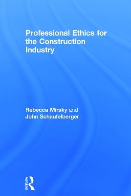 Professional Ethics for the Construction Industry by Rebecca Mirsky