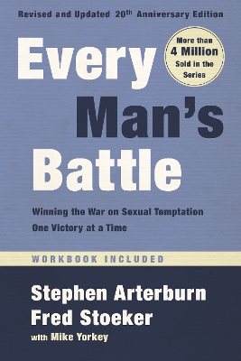 Every Man's Battle, Revised and Updated 20th Anniversary Edition: Winning the War on Sexual Temptation One Victory at a Time book