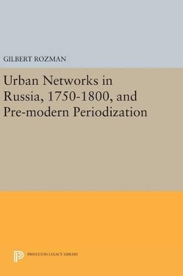 Urban Networks in Russia, 1750-1800, and Pre-modern Periodization book