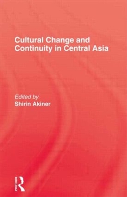 Cultural Change and Continuity in Central Asia by Shirin Akiner