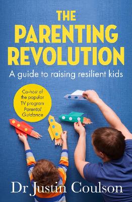 The Parenting Revolution: The guide to raising resilient kids book