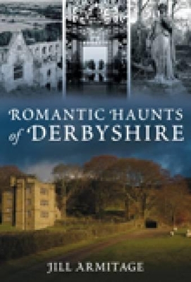 Romantic Haunts of Derbyshire book