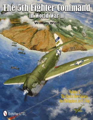 5th Fighter Command in World War II Vol.2 by William Wolf