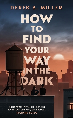 How to Find Your Way in the Dark: The powerful and epic coming-of-age story from the author of Norwegian By Night by Derek B Miller