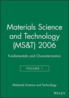 Materials Science and Technology (MS&T'06) by Materials Science and Technology