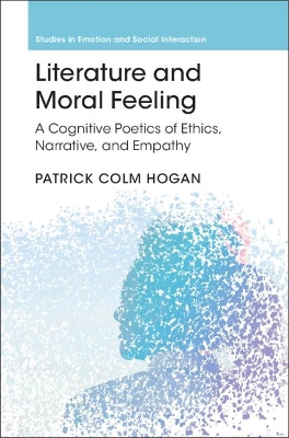 Literature and Moral Feeling: A Cognitive Poetics of Ethics, Narrative, and Empathy book