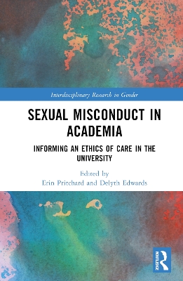 Sexual Misconduct in Academia: Informing an Ethics of Care in the University book