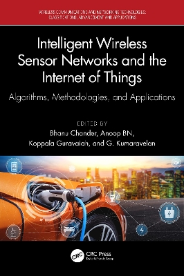 Intelligent Wireless Sensor Networks and the Internet of Things: Algorithms, Methodologies, and Applications book