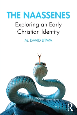 The Naassenes: Exploring an Early Christian Identity book