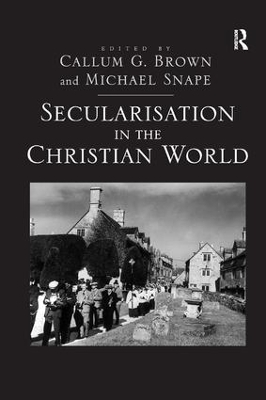 Secularisation in the Christian World by Michael Snape