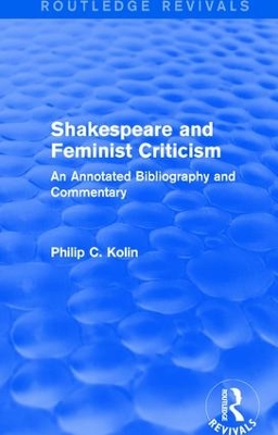 : Shakespeare and Feminist Criticism (1991) by Philip C Kolin