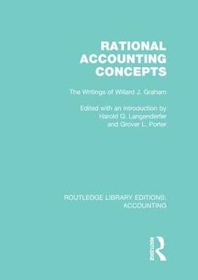 Rational Accounting Concepts (RLE Accounting): The Writings of Willard J. Graham by Harold Langenderfer