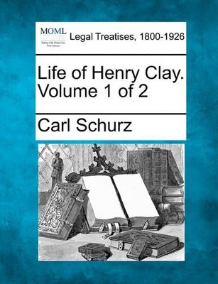 Life of Henry Clay. Volume 1 of 2 book