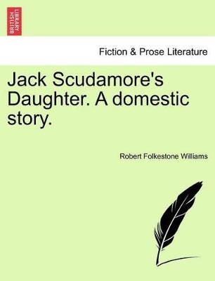 Jack Scudamore's Daughter. a Domestic Story. Vol. III book