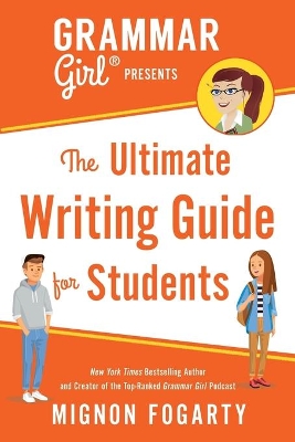 Grammar Girl Presents the Ultimate Writing Guide for Students book