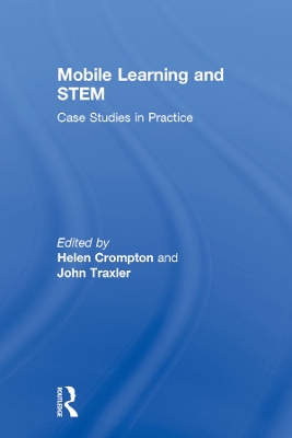 Mobile Learning and STEM: Case Studies in Practice by Helen Crompton